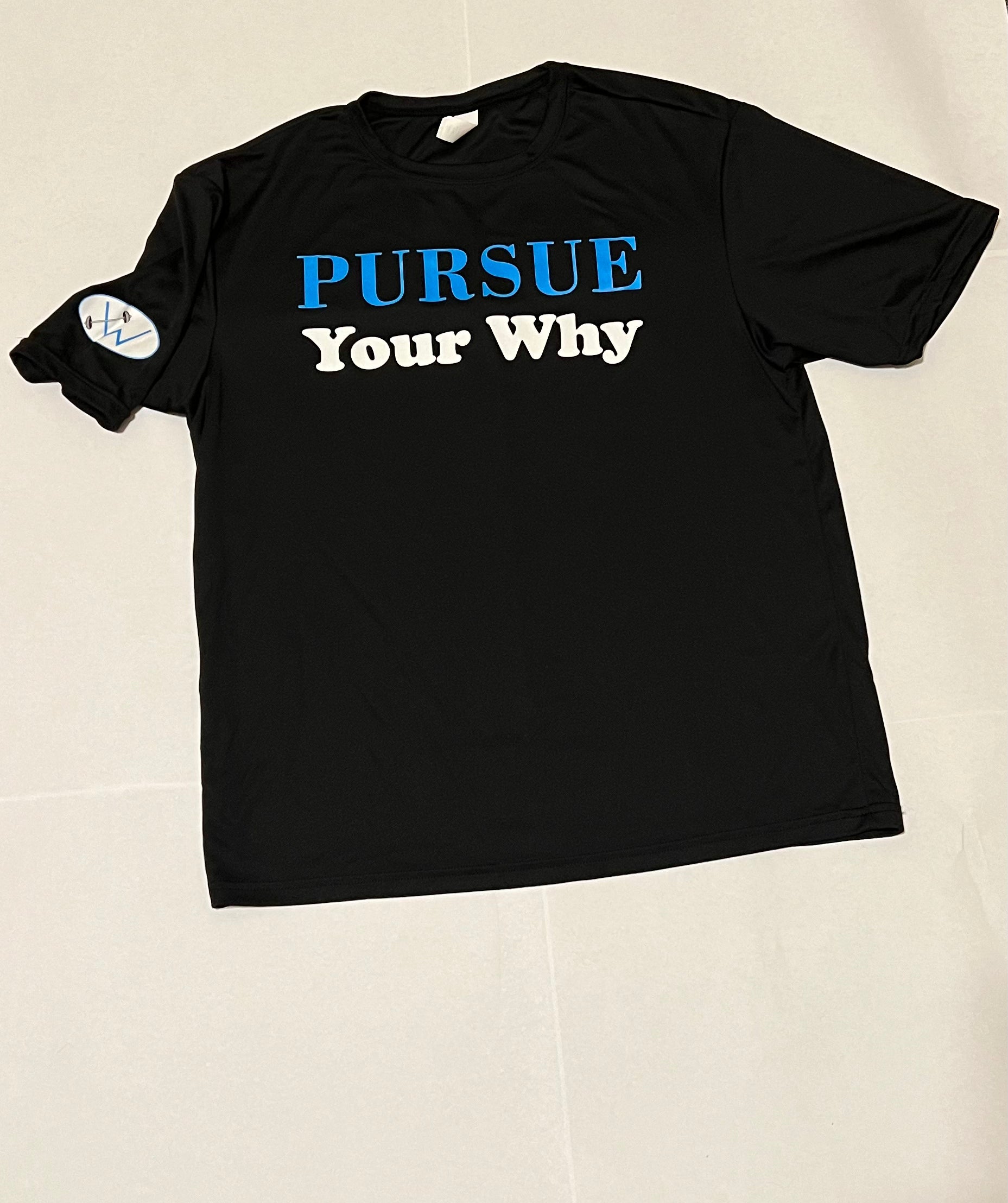 Pursue Your Why Dri Fit shirt